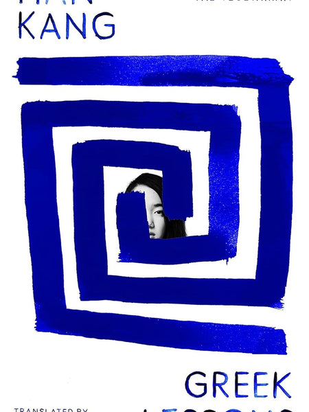 Greek Lessons By Nobel Prize Winner Hang Kang by Han Kang |