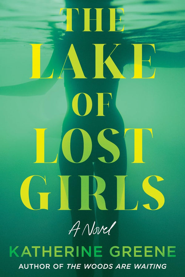 The Lake of Lost Girls: A Novel by Katherine Greene