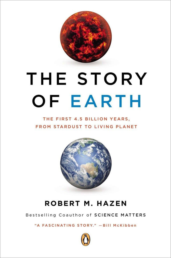 The Story of Earth: The First 4.5 Billion Years, from Stardust to Living Planet by Robert M. Hazen