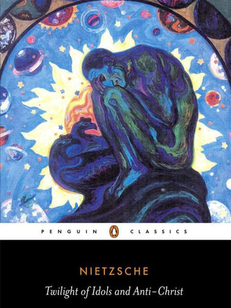Twilight of Idols & The Anti Christ by Friedrich Nietzsche , Michael Tanner