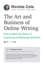 The Art and Business of Online Writing: How to Beat the Game of Capturing and Keeping Attention by Nicolas Cole