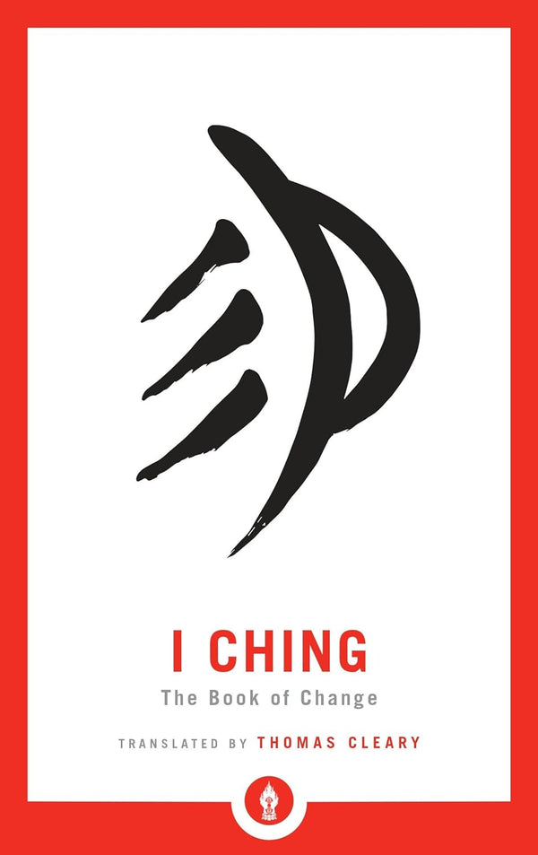 I Ching: The Book of Change by Thomas Cleary