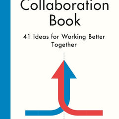 The Collaboration Book: 41 Ideas for Working Better Together by Mikael Roman Krogerus Tschäppeler