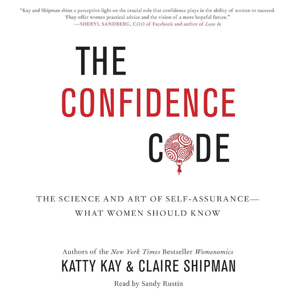 The Confidence Code By Katty Kay  by Katty Kay