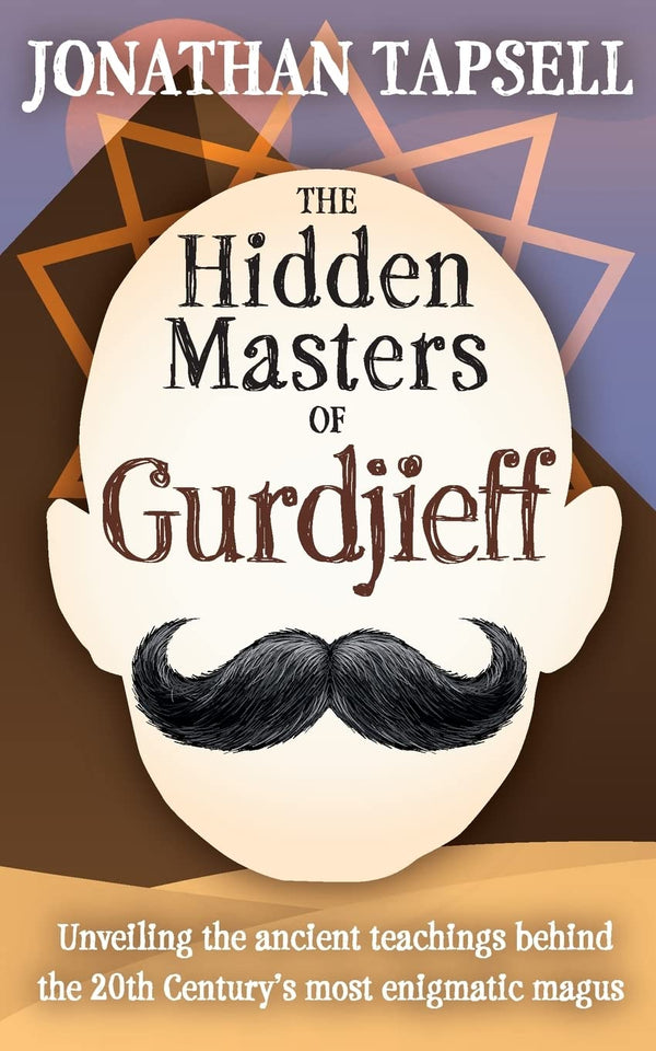 The Hidden Masters of Gurdjieff by Jonathan Tapsell