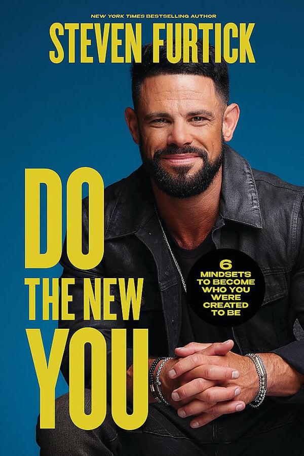 Do the New You: 6 Mindsets to Become Who You Were Created to Be by Steven Furtick