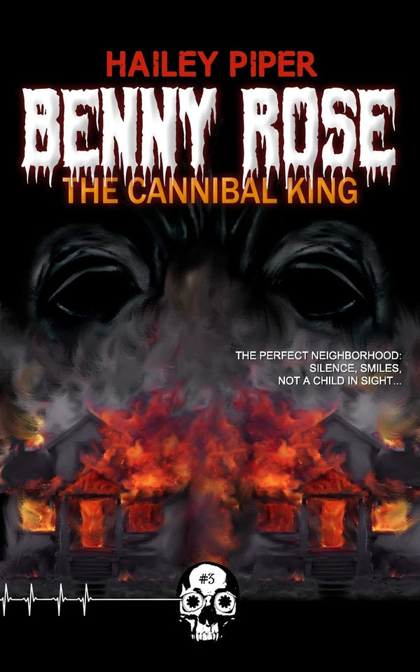 Benny Rose, the Cannibal King: 3 (Rewind or Die) by Hailey Piper