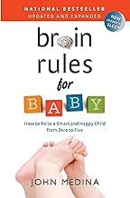 Brain Rules for Baby: Raising Smart, Happy Children by John Medina (Author)