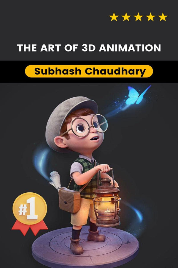 The Art of 3D Animation : A Comprehensive Guide to Crafting Spectacular Visuals by Subhash Chaudhary