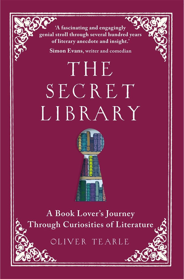 The Secret Library: A Book Lover's Journey Through Curiosities of Literature by Oliver Tearle