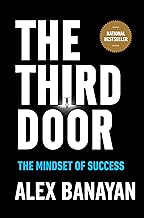 The Third Door: The Wild Quest to Uncover How the World's Most Successful People Launched Their Careers by Alex Banayan