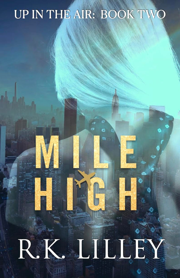 MILE HIGH (Up In The Air Book 2) by R.K. LILLEY