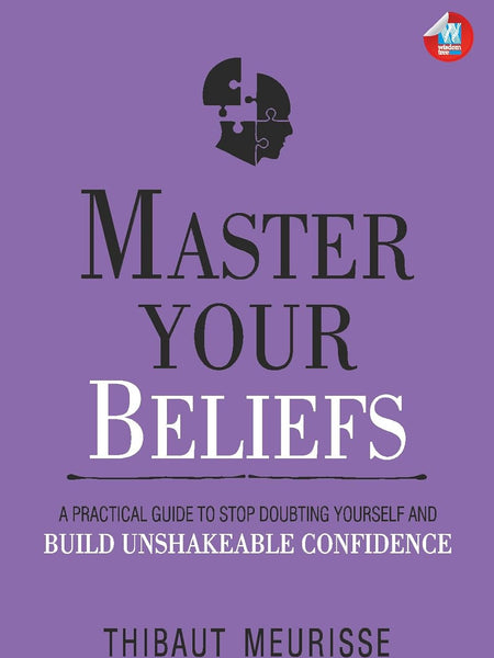 Master Your Beliefs by Thibaut Meurisse