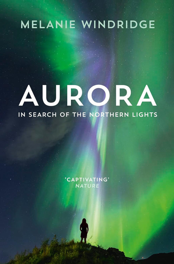 Aurora: In Search of the Northern Lights by Dr Melanie Windridge