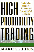 High Probability Trading: Take the Steps to Become a Successful Trader by Marcel Link