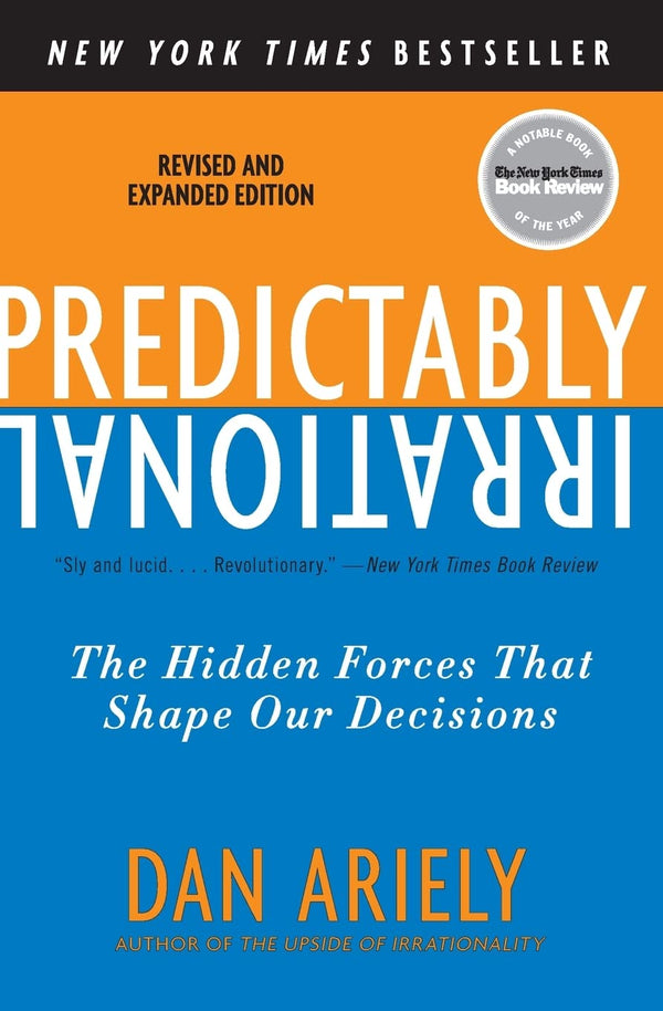 Predictably Irrational, Revised and Expanded Edition: The Hidden Forces That Shape Our Decisions by Dr. Dan Ariely