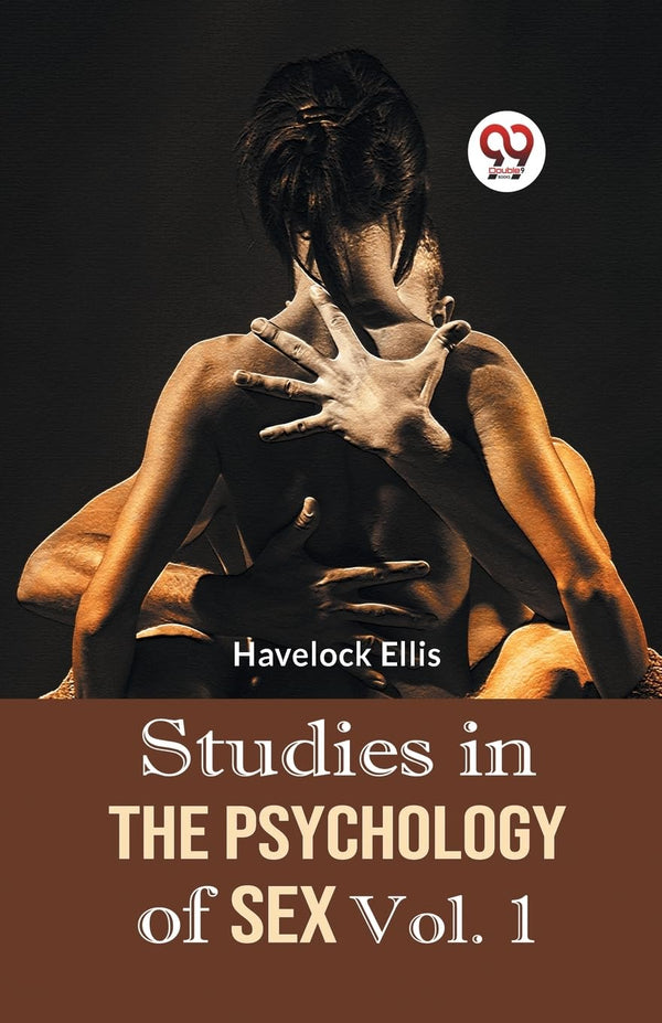 Studies in the Psychology of Sex Vol. 1 [Paperback] Havelock Ellis by Havelock Ellis