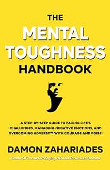 The Mental Toughness Handbook: A Quick-Start Guide to Practice Mental Toughness, Overcome Adversity and Start Controlling Your Life Book by Refugio Lopez