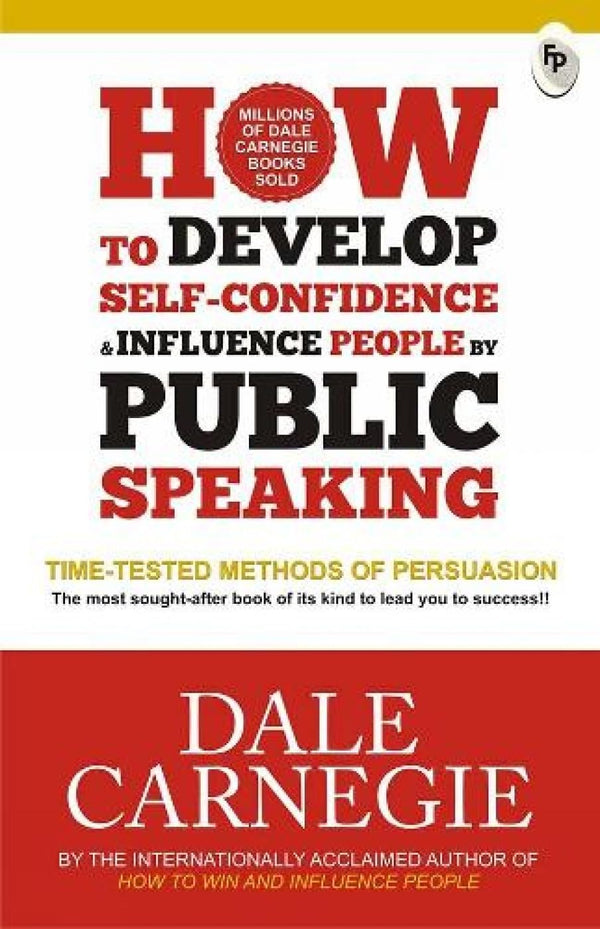 How to Develop Self-Confidence & Influence People By Public Speaking by Dale Carnegie