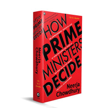 How Prime Ministers Decide by Neerja Chowdhury