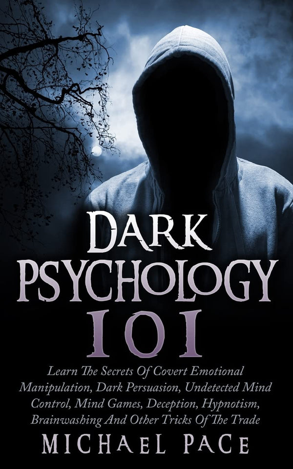 Dark Psychology 101  by Michael Pace