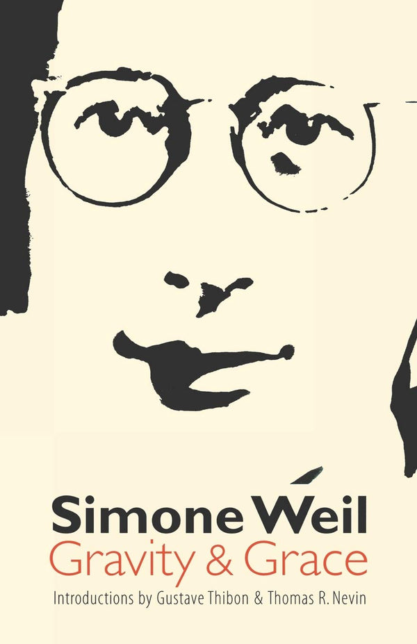 Gravity and Grace by Simone Weil , Arthur Wills