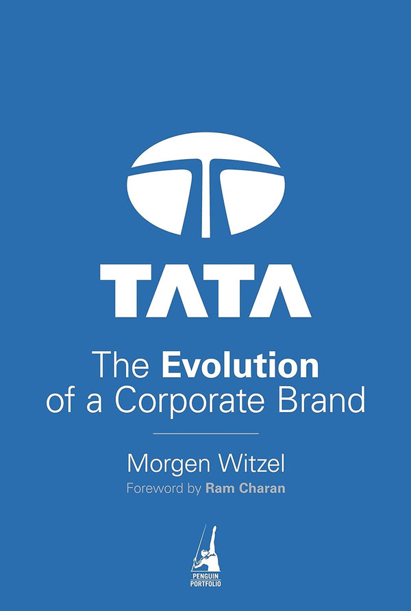 Tata: The Evolution of a Corporate Brand by Morgen Witzel