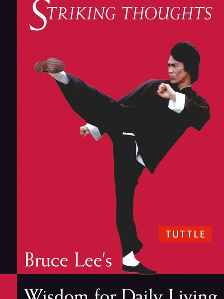 STRIKING THOUGHTS: Bruce Lee's Wisdom for Daily Living (Bruce Lee Library)