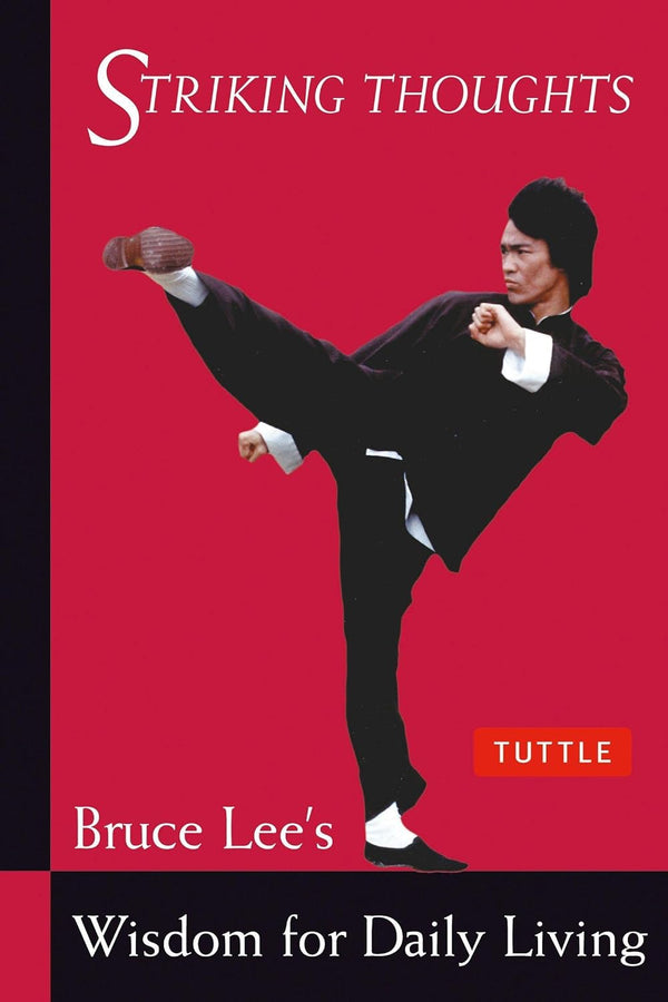 STRIKING THOUGHTS: Bruce Lee's Wisdom for Daily Living (Bruce Lee Library)