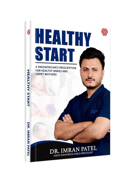 Healthy Start | A Pediatrician’s Prescription for Healthy Babies and Happy Mothers by Dr. Imran Patel