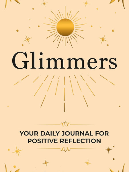 Glimmers: Your Daily Journal For Positive Reflection by Cailin Hargreaves