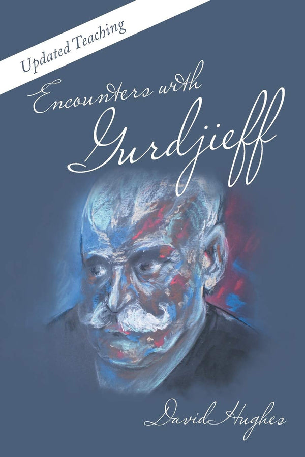 Encounters with Gurdjieff: Updated Teaching by David Hughes