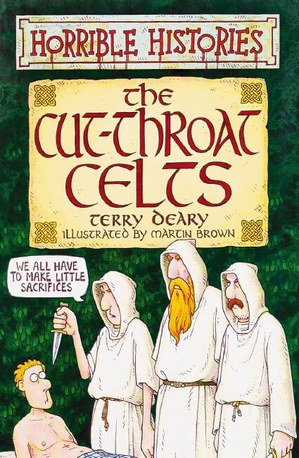 The Cut-Throat Celts (Horrible Histories) by Terry Deary