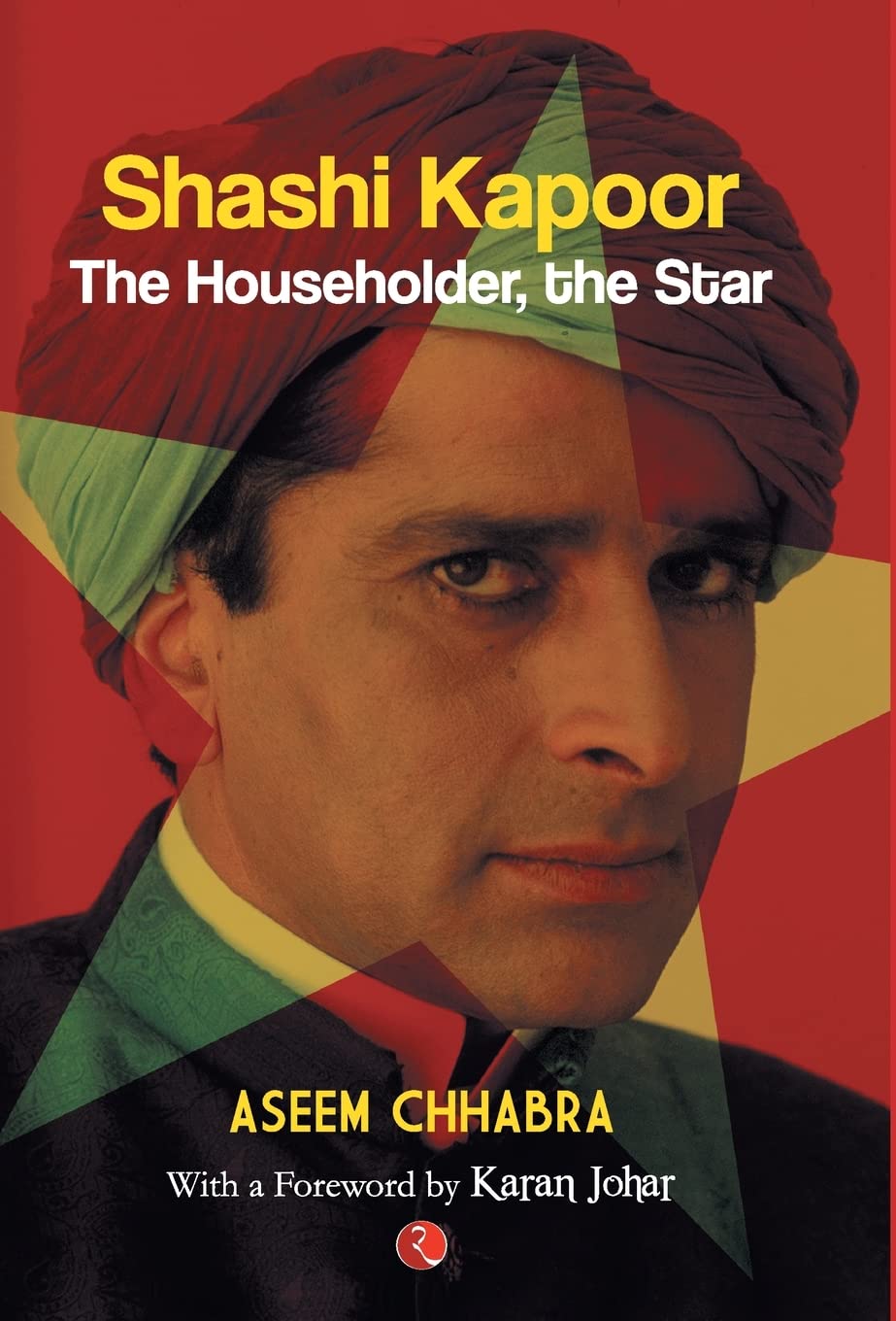 Shashi Kapoor: The Householder, the Star by Aseem Chhabra