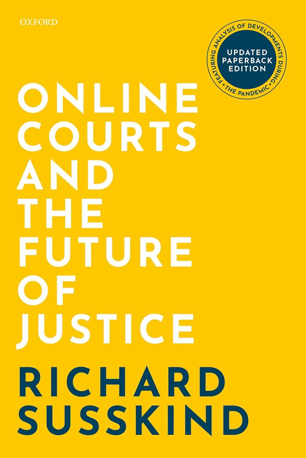 ONLINE COURTS AND THE FUTURE OF JUSTICE C by Richard Susskind