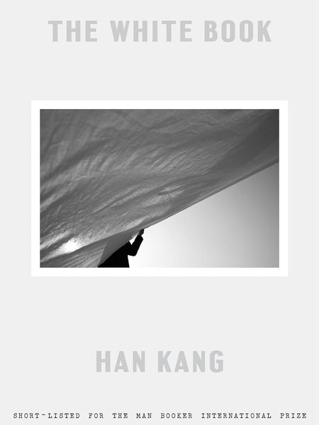 The White Book by Han Kang, Winner of the 2024 Nobel Prize in Literature by Han Kang and Deborah Smith