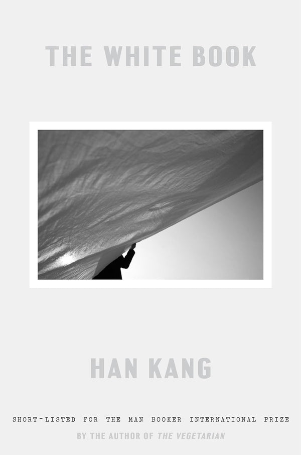 The White Book by Han Kang, Winner of the 2024 Nobel Prize in Literature by Han Kang and Deborah Smith