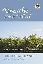 Breathe, You Are Alive: The Sutra on the Full Awareness of Breathing by Thich Nhat Hanh