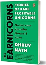 The Earnicorns: Stories of Rare Profitable Unicorns: Naukri.com, Zerodha, Dream11, Zoho by Dhruv Nath