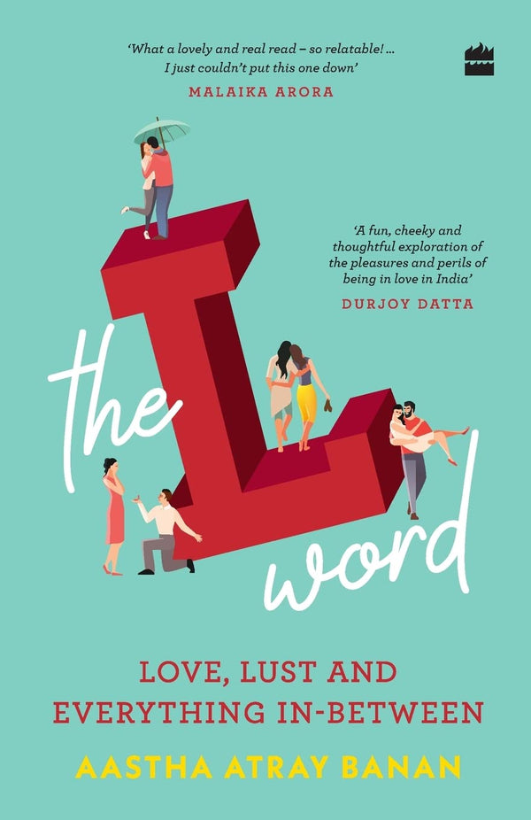 The L-word: Love, Lust and Everything In-Between by Aastha Atray Banan