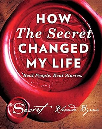 How the secret changed my life by Rhonda Byrne