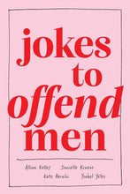 Jokes to Offend Men by Allison Kelley, Danielle Kraese