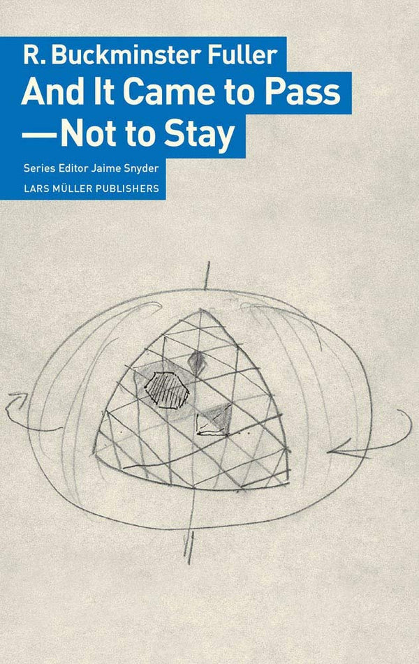 And It Came to Pass - Not to Stay by R Buckminster Fuller and Jaime Snyder