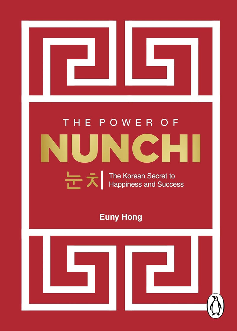 The Power Of Nunchi: The Korean Secret To Happiness And Success by Euny Hong (Author)