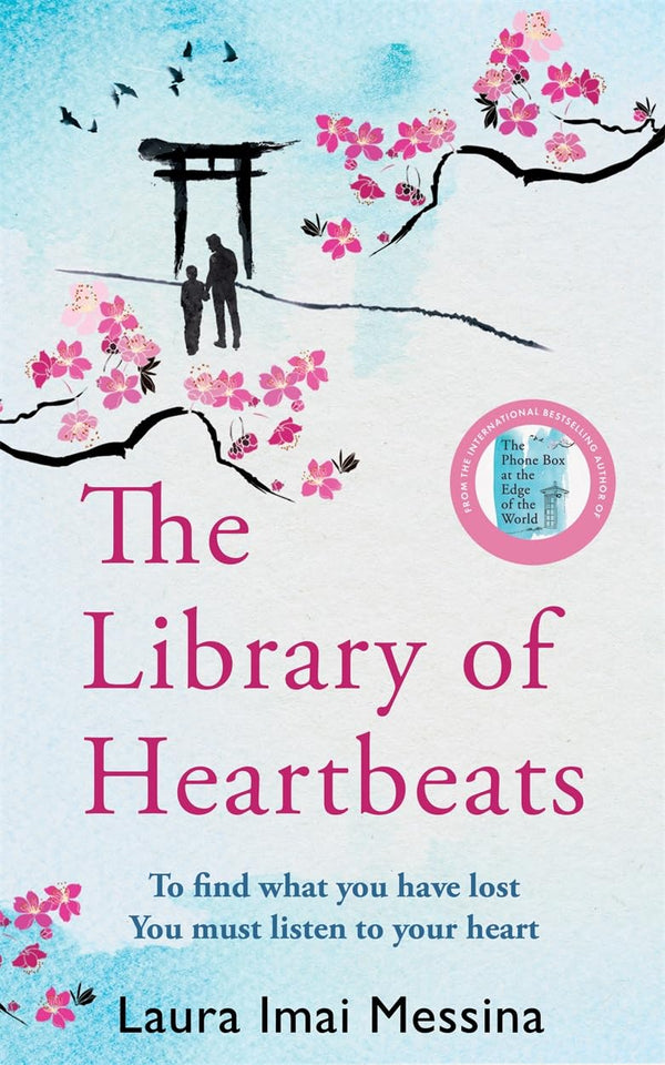 The Library of Heartbeats: A sweeping, emotional novel set in Japan from the author of The Phone Box at the Edge of the World by Laura Imai Messina