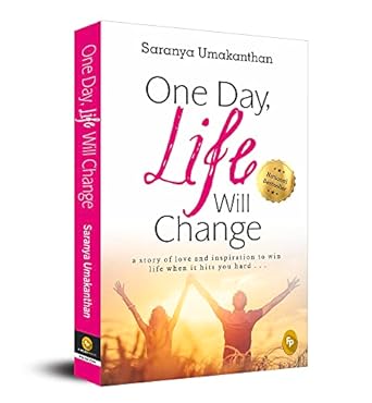 One Day, Life Will Change: A Story of Love and Inspiration to Win Life When It Hits You Hard... Book by Saranya Umakanthan