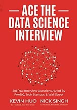 Ace the Data Science Interview: A Comprehensive Guide by Kevin Huo & Nick Singh |