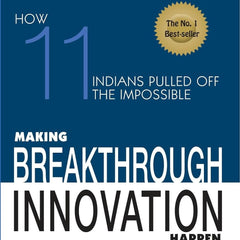 Making Breakthrough Innovation Happen by Porus Munshi