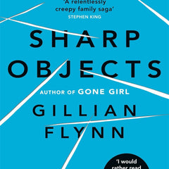 SHARP OBJECTS by Gillian Flynn