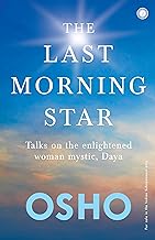 The Last Morning Star: Talks on the enlightened woman mystic, Daya by Osho